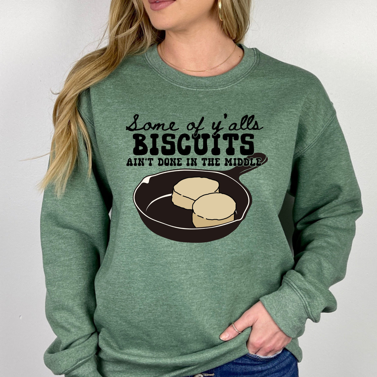 Some Of Ya'lls Biscuits Ain't Done - Adult Crewneck Sweatshirt