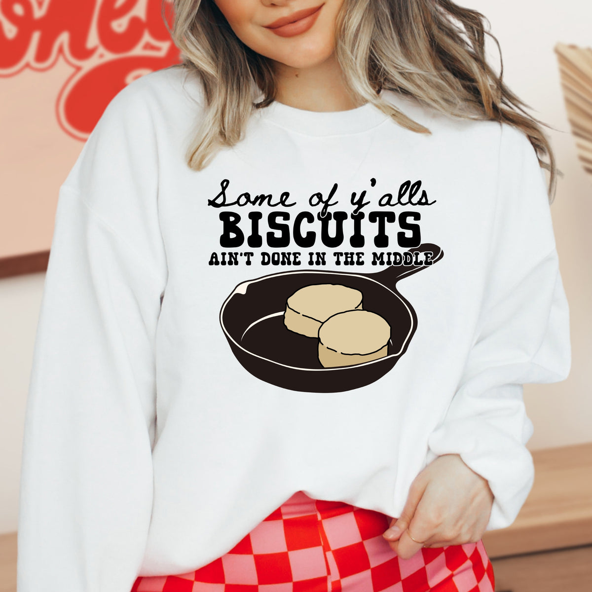 Some Of Ya'lls Biscuits Ain't Done - Adult Crewneck Sweatshirt