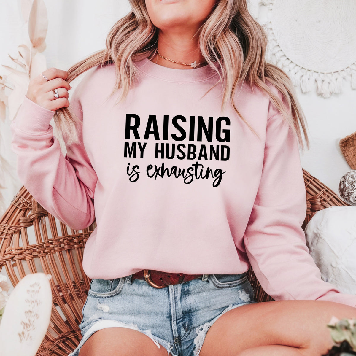 Raising My Husband Is Exhausting - Adult Crewneck Sweatshirt