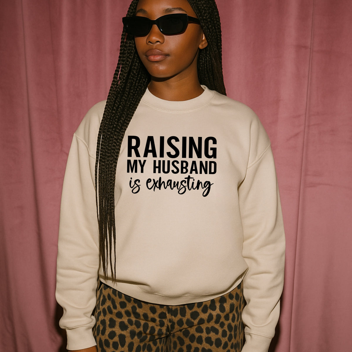 Raising My Husband Is Exhausting - Adult Crewneck Sweatshirt