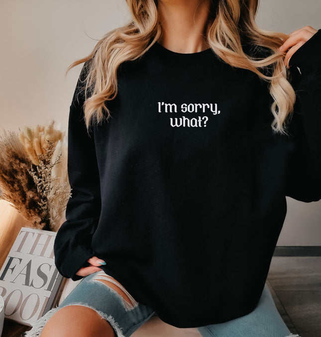 I'm Sorry What Embroidered - Adult Crewneck Sweatshirt