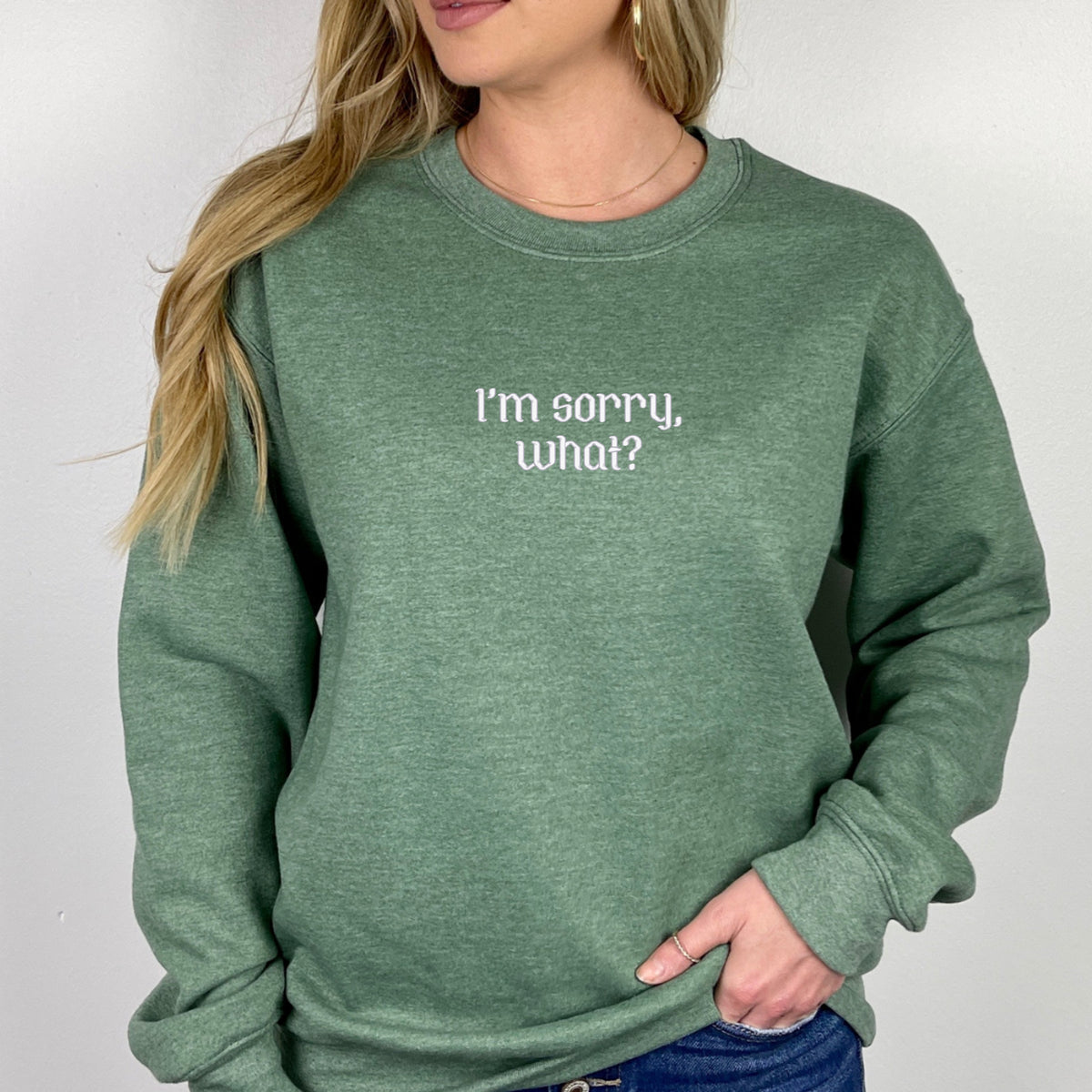 I'm Sorry What Embroidered - Adult Crewneck Sweatshirt