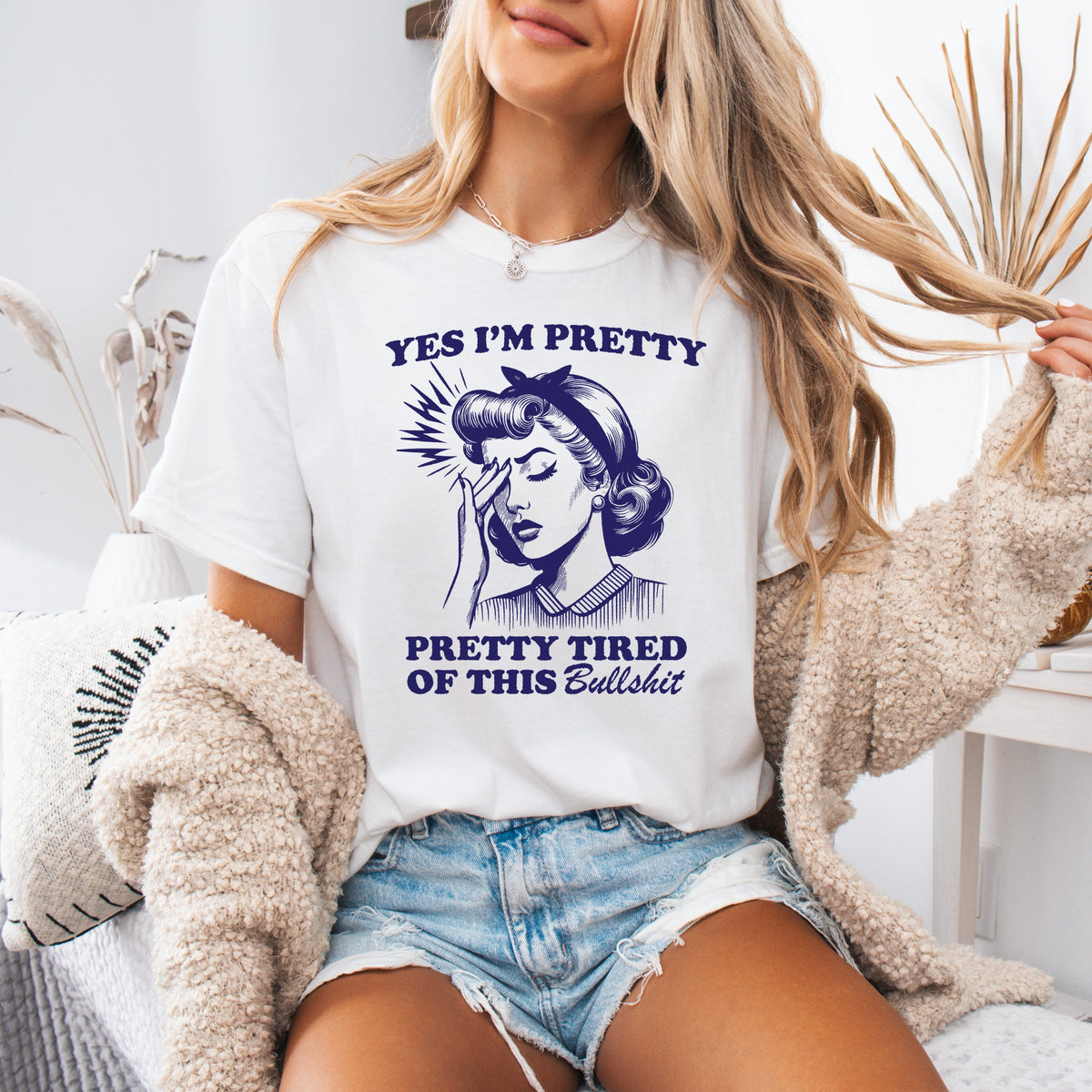 Yes I'm Pretty Pretty Tired of this BS - Adult Comfort Colors  T-Shirt