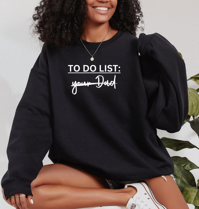 To Do List Your Dad - Adult Crewneck Sweatshirt