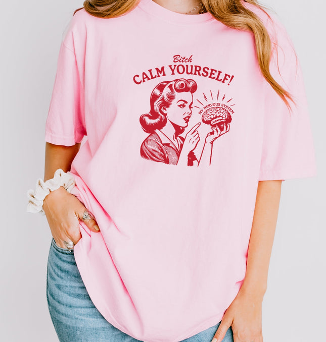 B Calm Yourself Printed Comfort Colors T-Shirt 