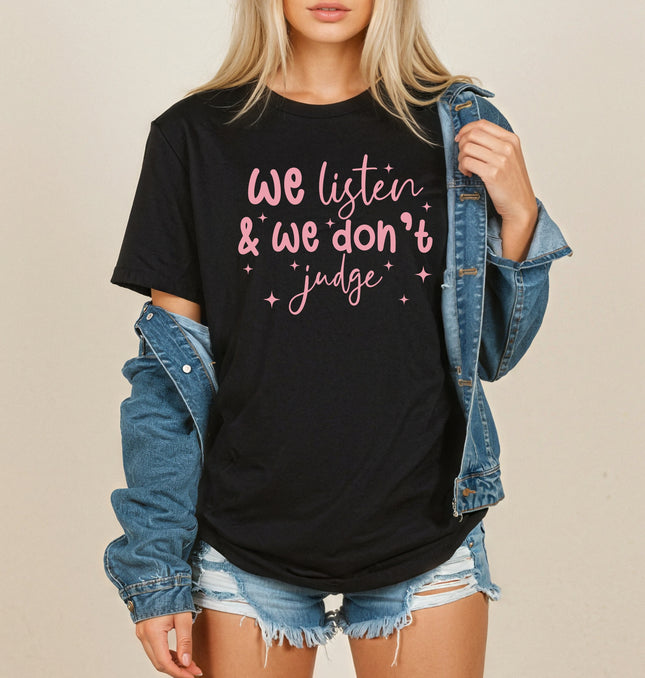 We Listen and We Don't Judge - Adult Comfort Colors T-Shirt