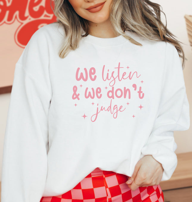 We Listen and We Don't Judge - Adult Crewneck Sweatshirt