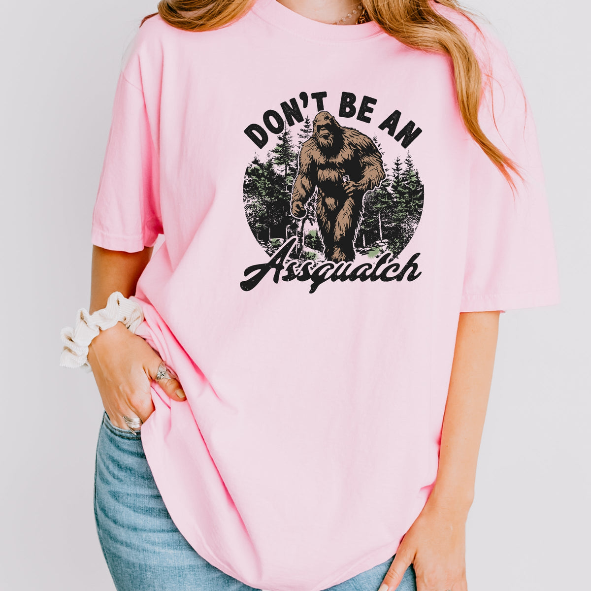 Don't Be An Assquatch Printed Comfort Colors T-Shirt 