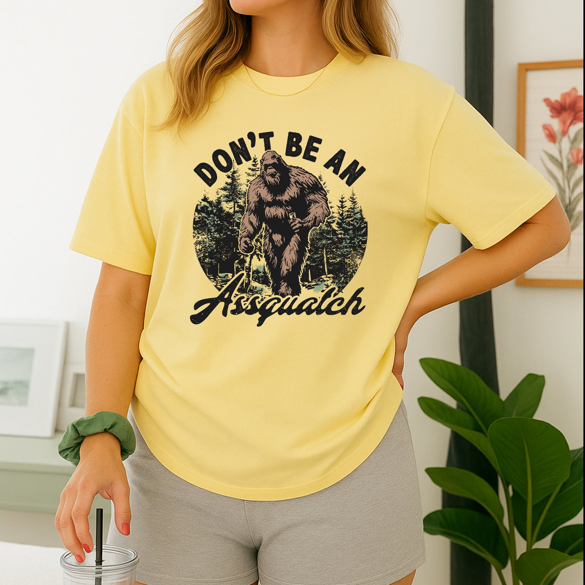Don't Be An Assquatch Printed Comfort Colors T-Shirt 