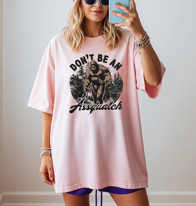 Don't Be An Assquatch Printed Comfort Colors T-Shirt 