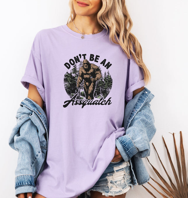 Don't Be An Assquatch Printed Comfort Colors T-Shirt 