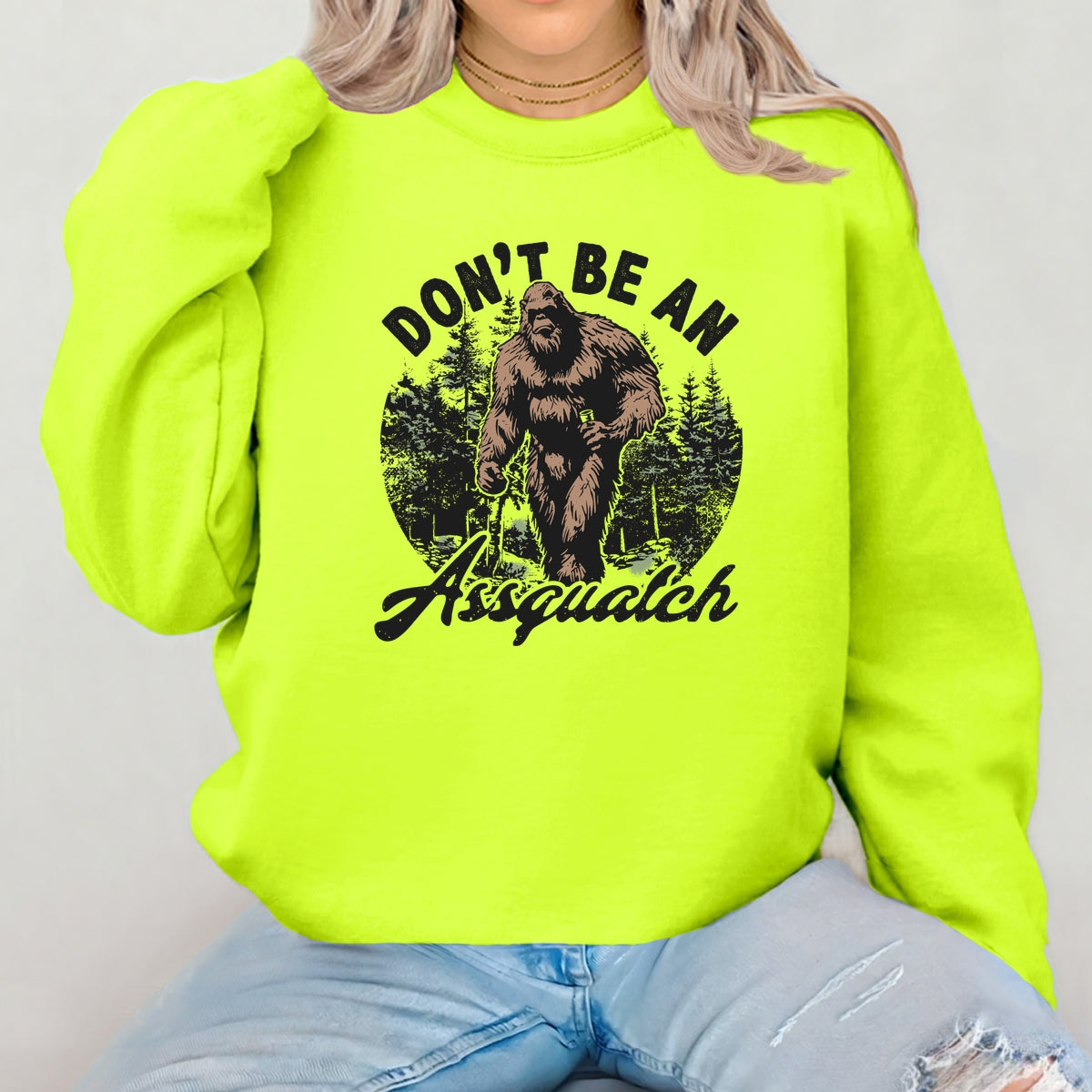 Don't Be An Assquatch Printed Crewneck Sweatshirt