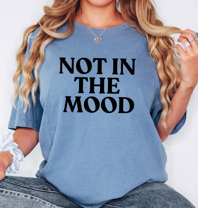Not In The Mood - Adult Comfort Colors T-Shirt