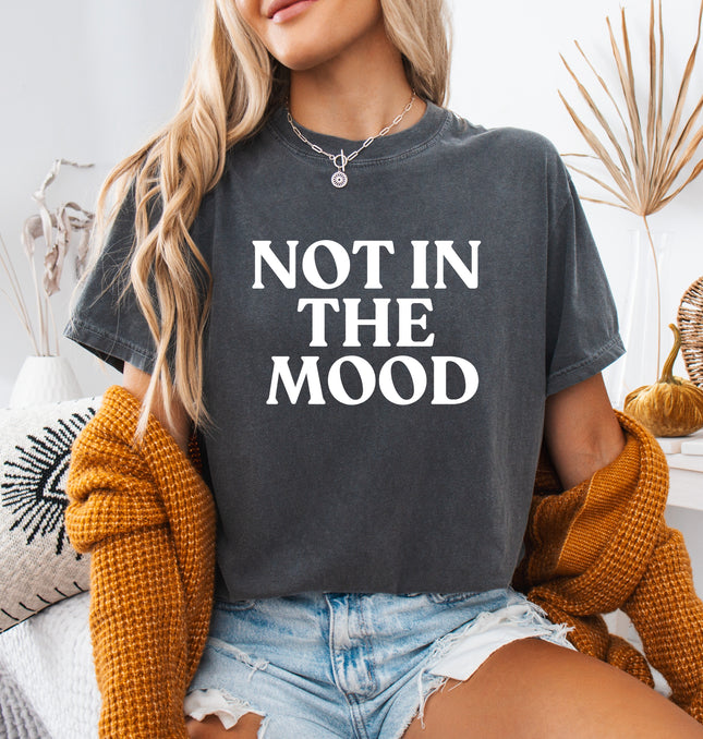 Not In The Mood - Adult Comfort Colors T-Shirt