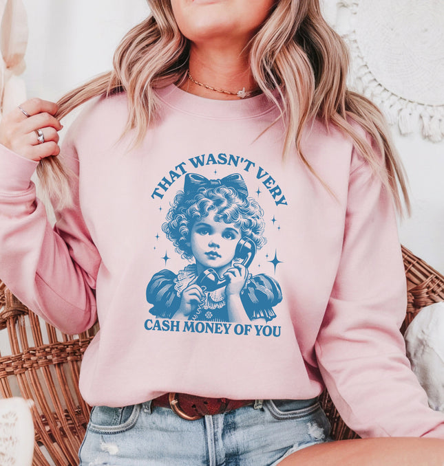 That Wasn't Very Cash Money Of You - Adult Crewneck Sweatshirt