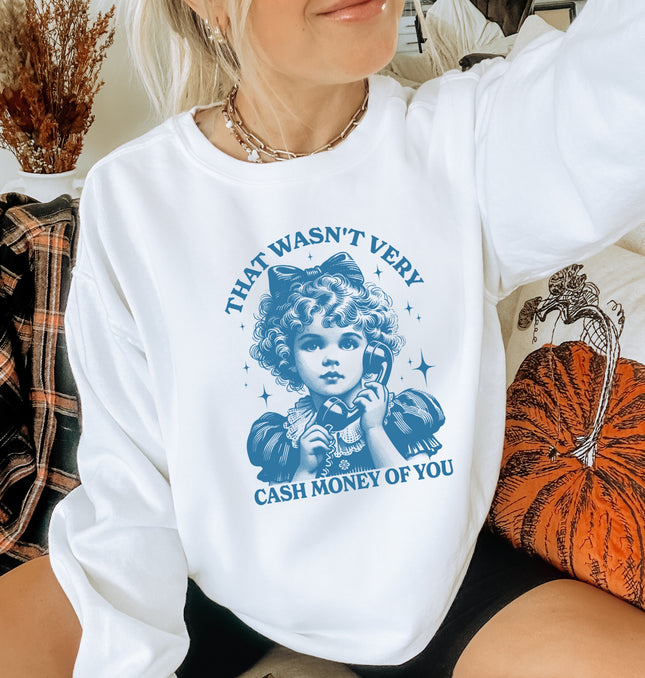 That Wasn't Very Cash Money Of You - Adult Crewneck Sweatshirt
