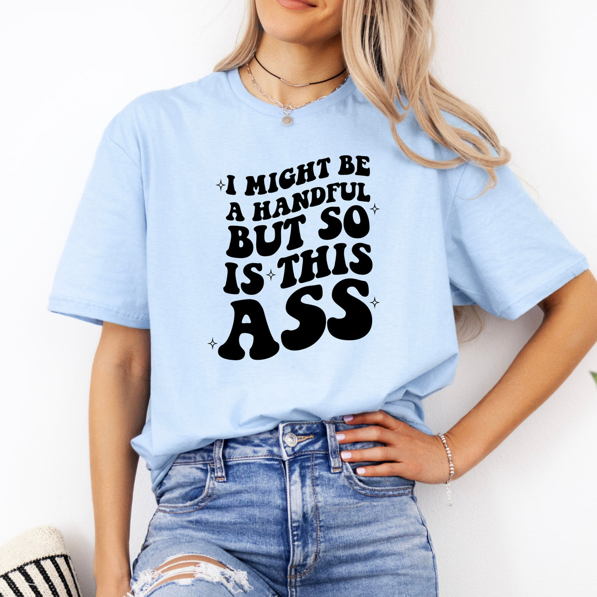 I Might Be a Handful But So Is This Ass - Adult Softstyle T-Shirt