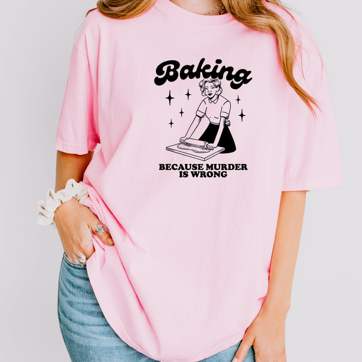Baking Because Murder Is Wrong Printed Comfort Colors T-Shirt 