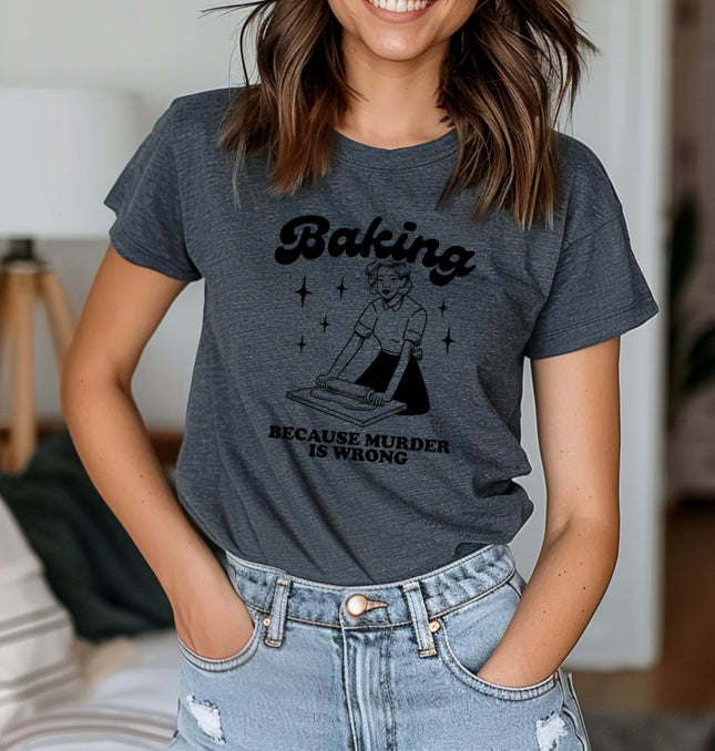 Baking Because Murder Is Wrong Printed Softstyle T-Shirt