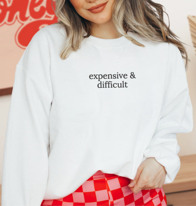 Expensive and Difficult Embroidered - Adult Crewneck Sweatshirt