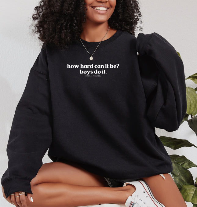 How Hard Can It Be - Adult Crewneck Sweatshirt