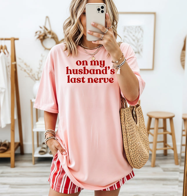 On My Husband's Last Nerve - Comfort Colors T-Shirt  and Crewneck Sweatshirt