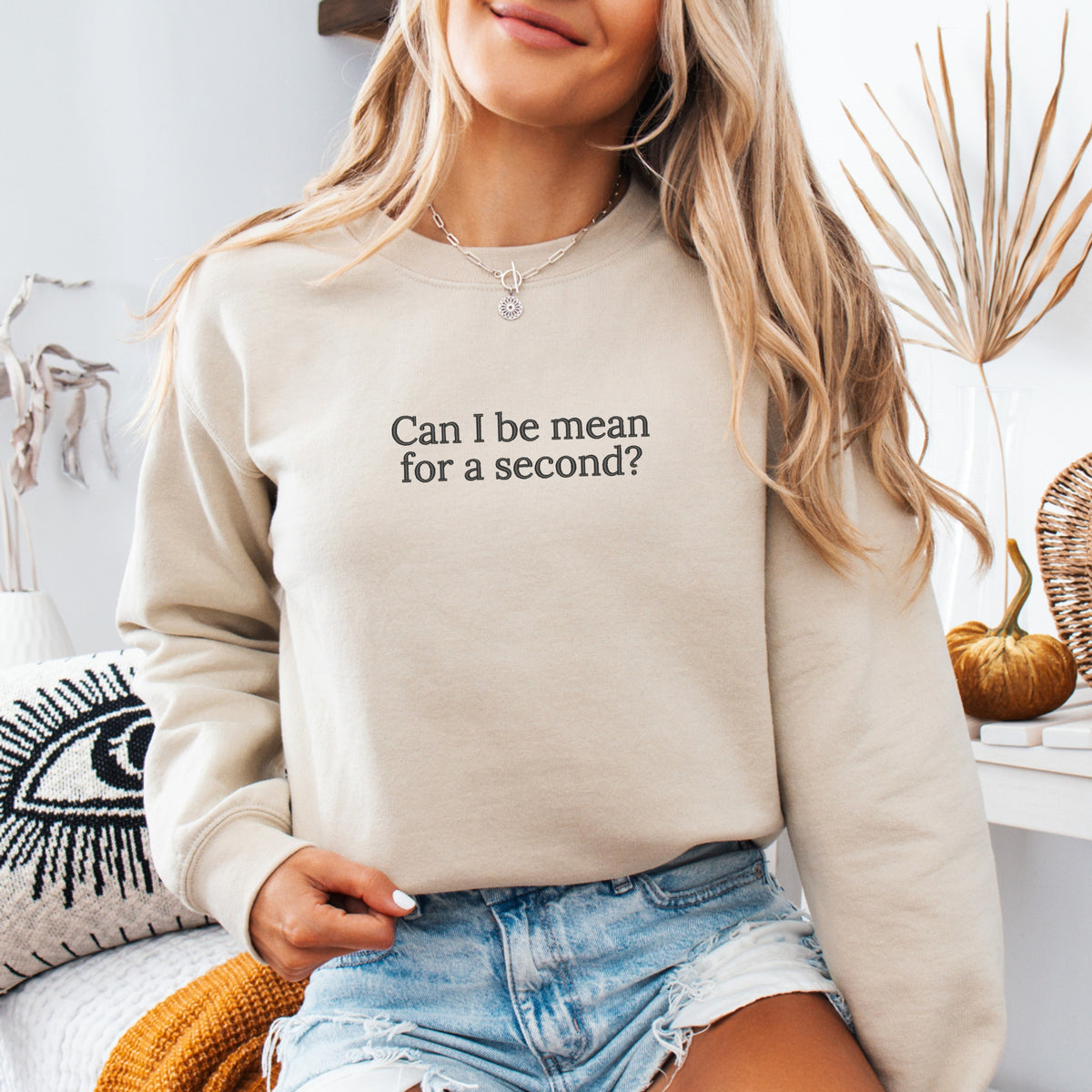 Can I Be Mean For A Second Embroidered - Adult Crewneck Sweatshirt