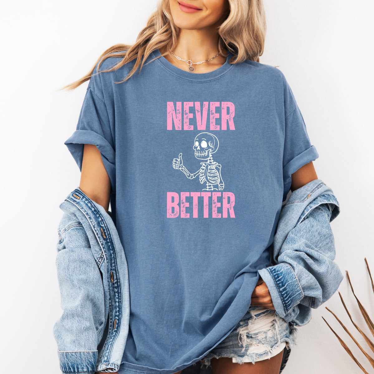 Never Better - Adult Comfort Colors T-Shirt
