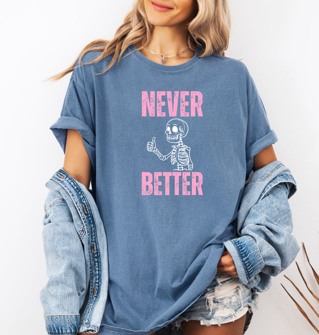 Never Better - Adult Comfort Colors T-Shirt
