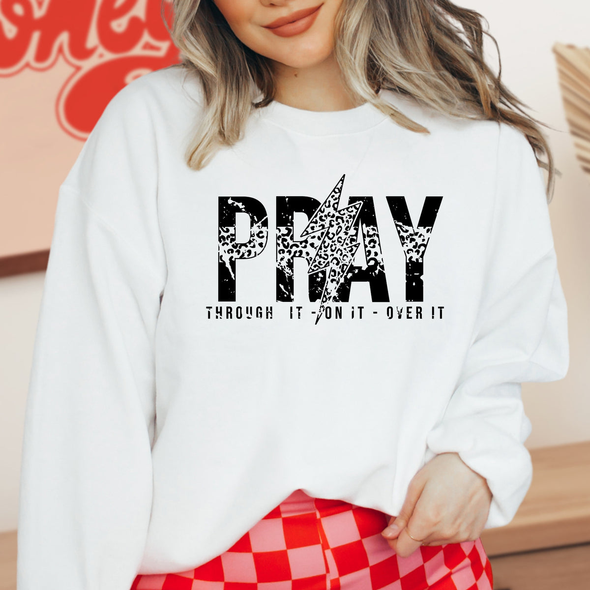 Pray Through It On It Over It - Adult Crewneck Sweatshirt