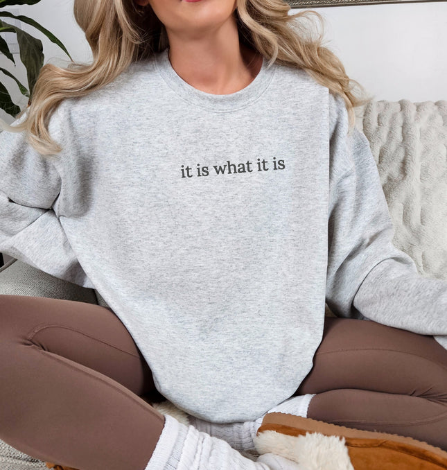 It Is What It Is Embroidered - Adult Crewneck Sweatshirt