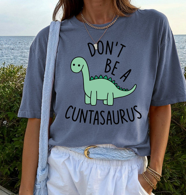 Dont Be A Cuntasaurus - Unisex Comfort Colors Garment-Dyed Heavyweight T-Shirt