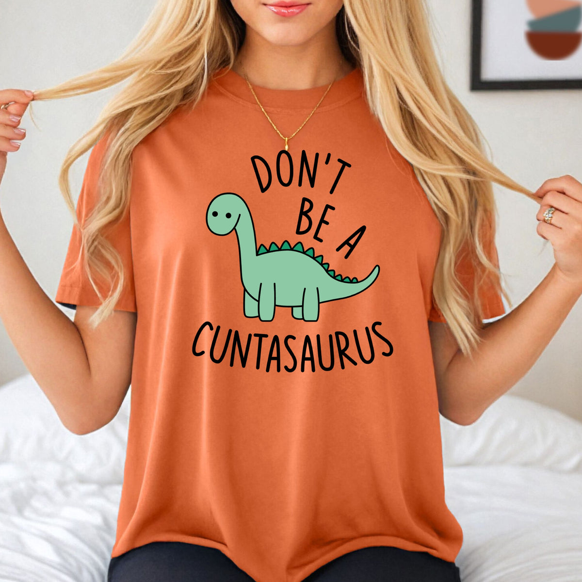 Don't Be A Cuntasaurus - Adult Comfort Colors T-Shirt