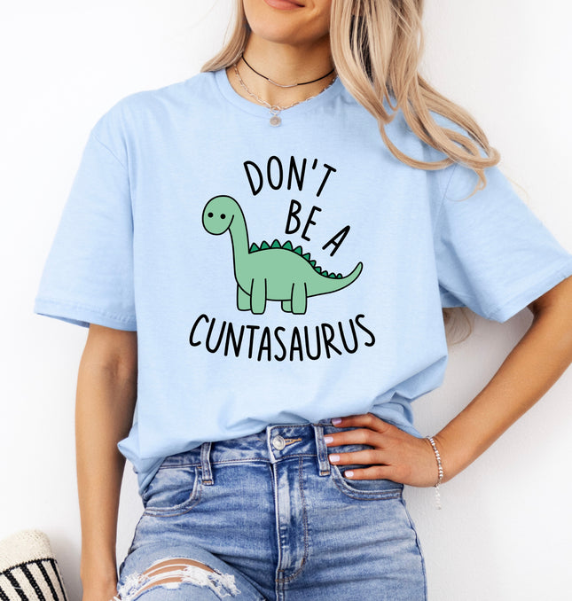 Dont Be A Cuntasaurus - Softstyle 100% Cotton T-Shirt – Comfy Unisex Fit, Premium Quality Tee