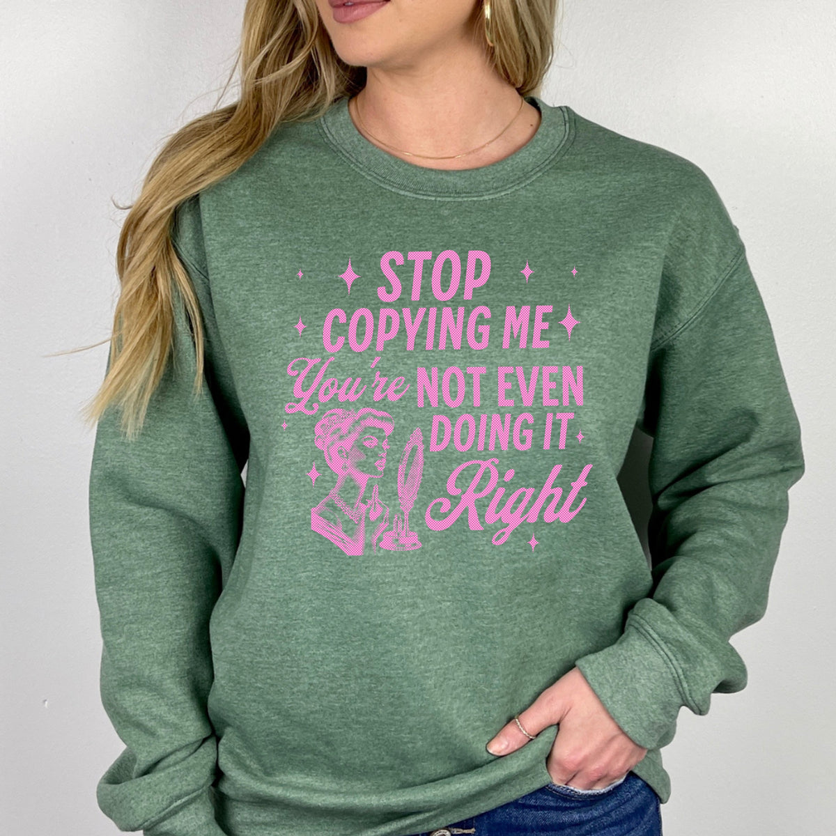 Stop Copying Me You're Not Even Doing It - Adult Crewneck Sweatshirt