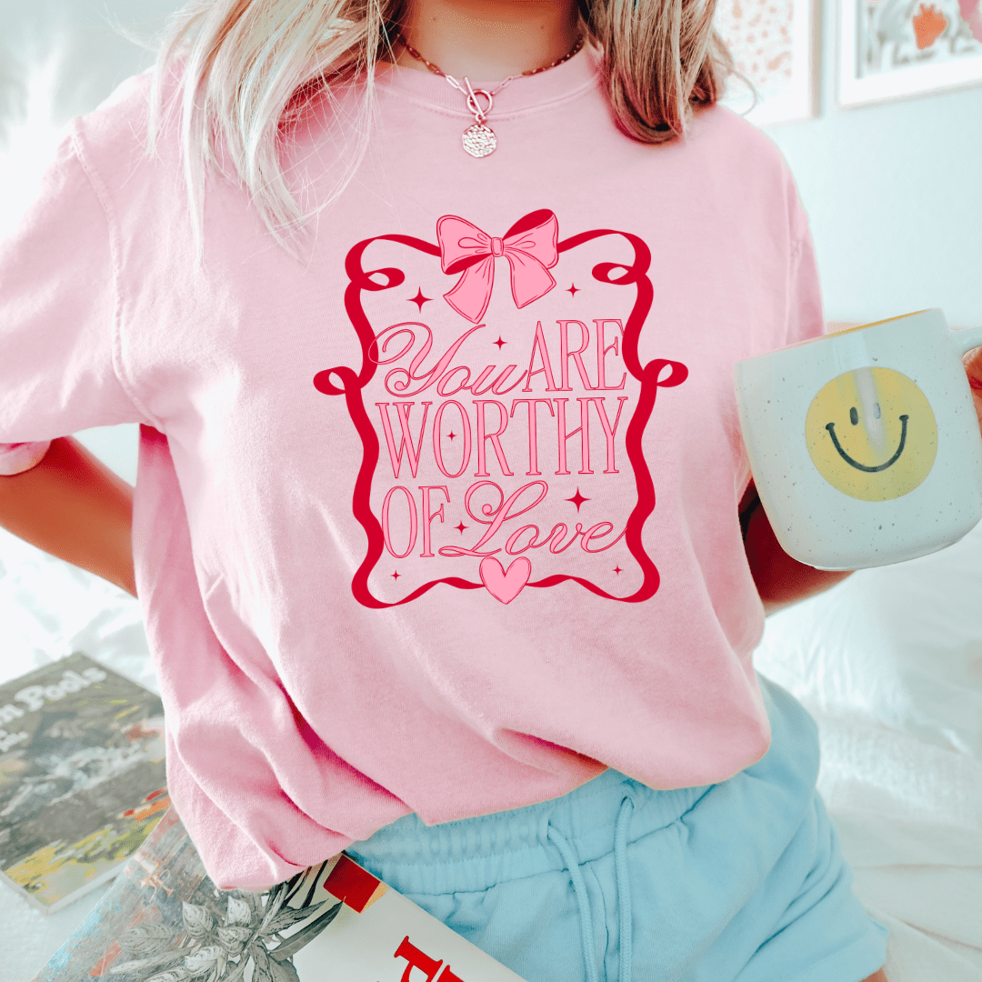 You Are Worthy Of Love Valentines Printed Comfort Colors T-Shirt - My Store