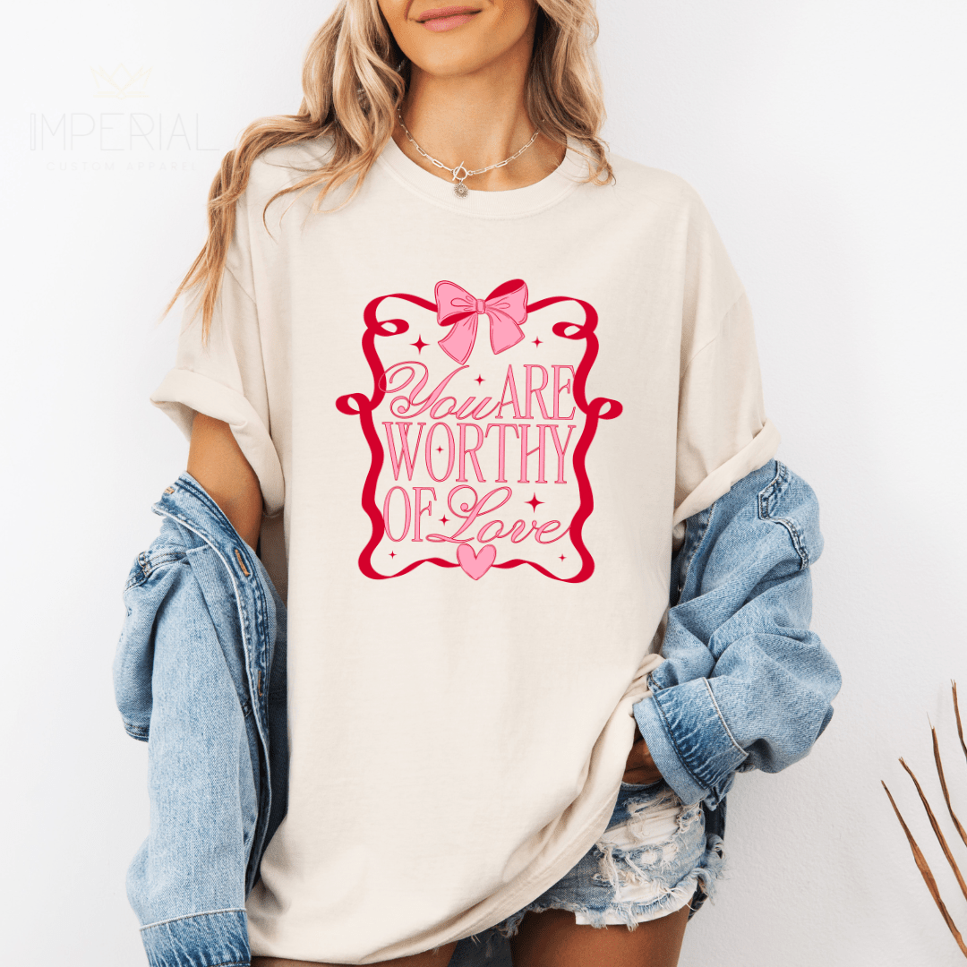You Are Worthy Of Love Valentines Printed Comfort Colors T-Shirt - My Store