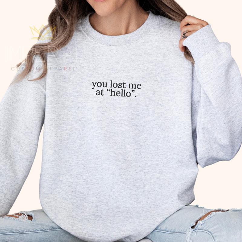 You Lost Me At Hello Embroidered Sweatshirt - My Store